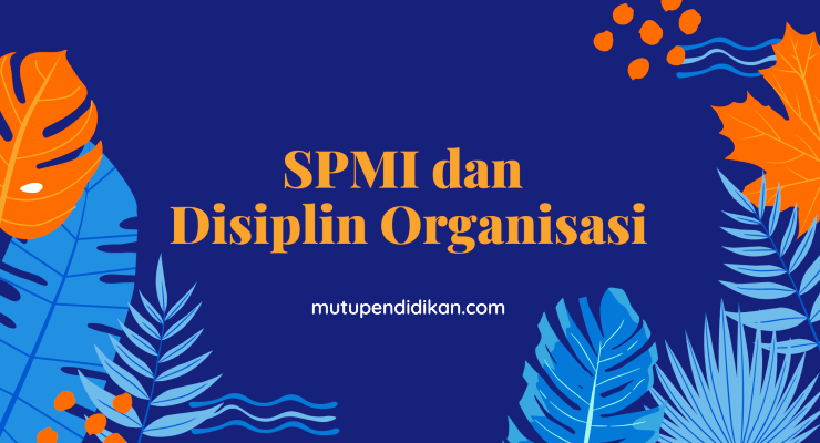 SPMI dan Disiplin Organisasi