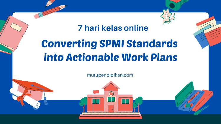 Merubah Standar SPMI menjadi program kerja yang actionable